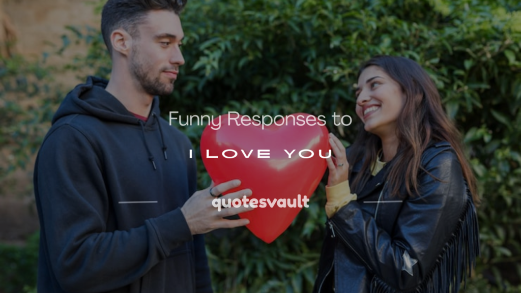 funny responses to i love you